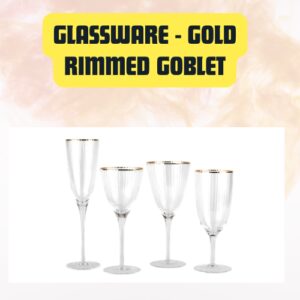 Glassware Gold Rimmed Goblet | Elegant Luxury Drinkware for Events & Dining
