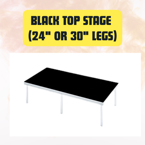 Black Top Stage (24″ or 30″ legs) 4"x8"