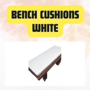White Bench Cushions – Comfortable Fit for Short & Long Benches