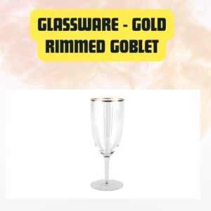 Glassware Gold Rimmed Goblet | Elegant Luxury Drinkware for Events & Dining