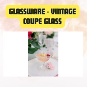 Glassware Vintage Coupe Glass...