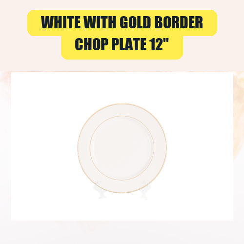 White with Gold Border, Chop Plate 12" | White with Gold Border, Chop Plate 12" China Plate Rental for Weddings & Events