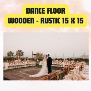 Dance Floor Rustic Wooden | Elegant Event Dance Floor 15x15