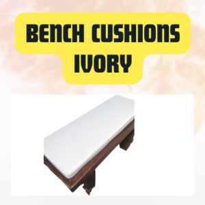 Bench Cushions Ivory | Comfortable Padded Seating for Short & Long Benches