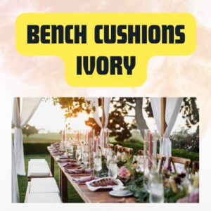 Bench Cushions Ivory | Comfortable Padded Seating for Short & Long Benches