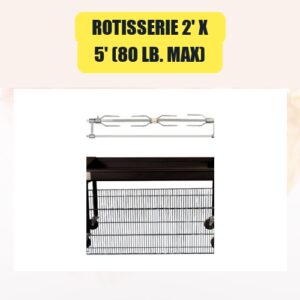 Rotisserie 2′ X 5′...