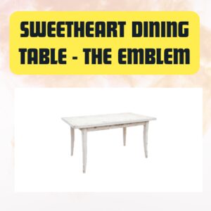 Sweetheart Dining Table –...